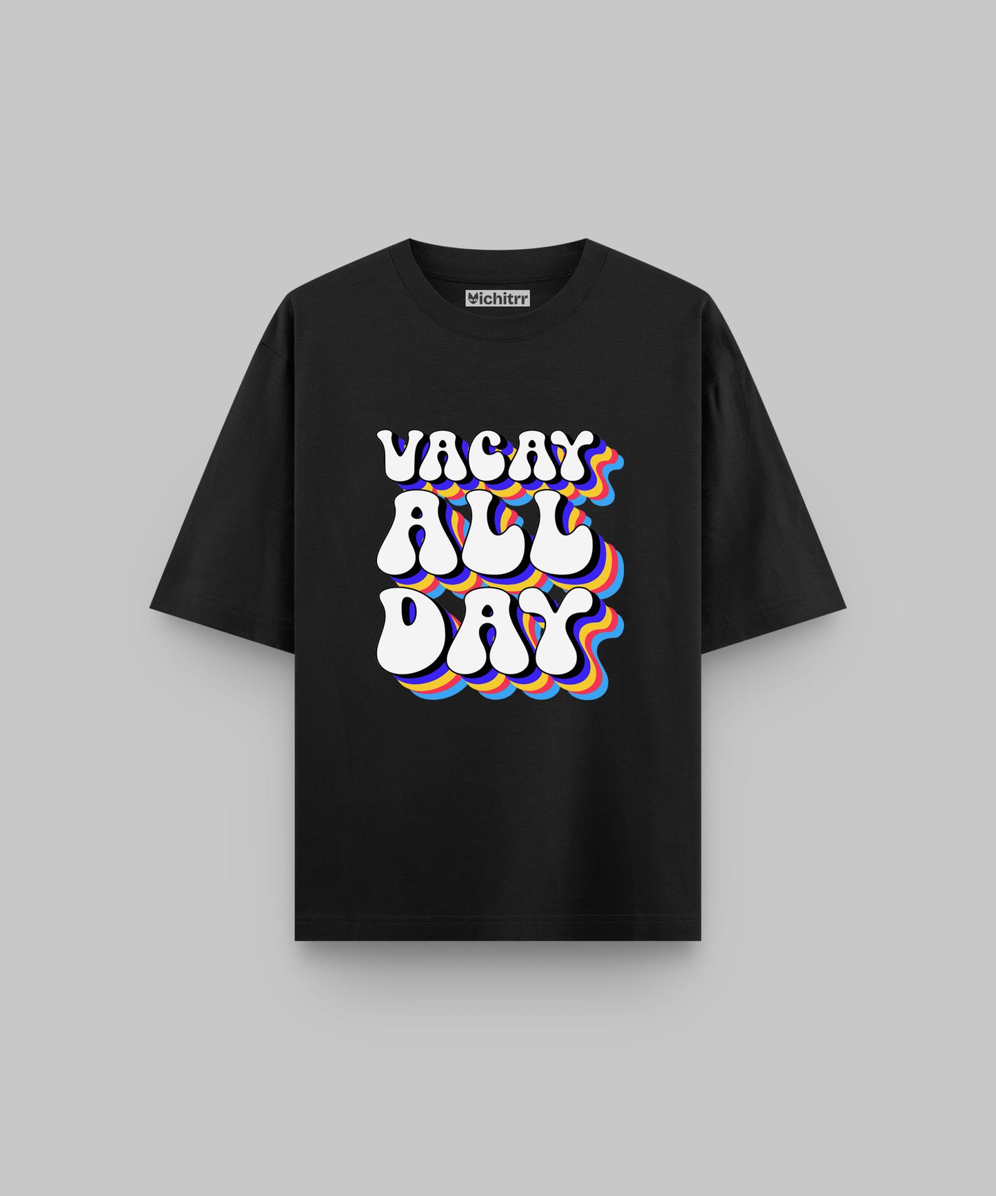 VACAY ALL DAY | UNISEX OVERSIZED T-SHIRT